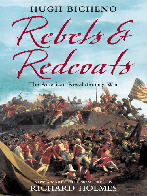 Title details for Rebels and Redcoats by Hugh Bicheno - Available